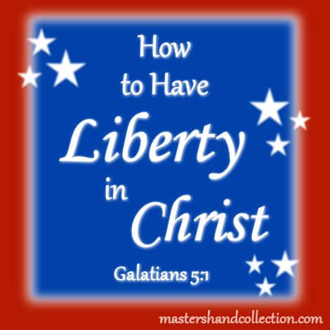 How to Have Liberty in Christ Galatians 5:1