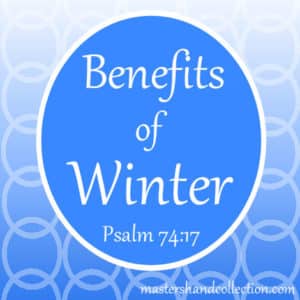 Benefits of Winter Psalm 74:17 devotional