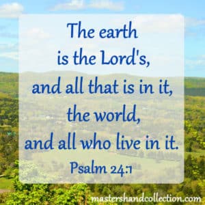 pictures for Earth Day, Psalm 24:1