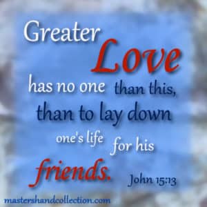 no greater love, John 15:13
