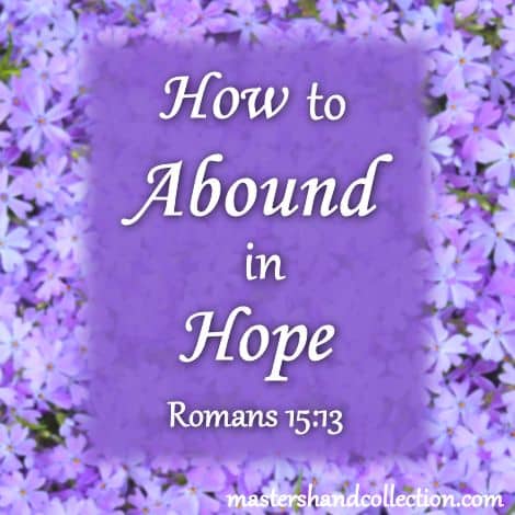How to Abound in Hope Romans 15:13