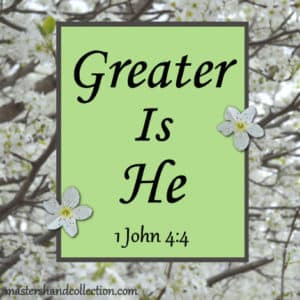 Greater Is He 1 John 4:4