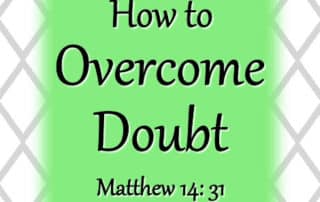 How to Overcome Doubt Matthew 14:31