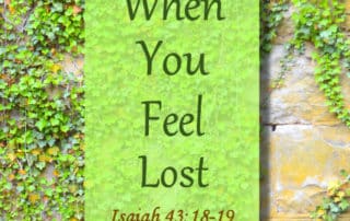 When You Feel Lost Isaiah 43:18-19