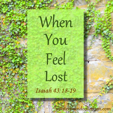 When You Feel Lost Isaiah 43:18-19