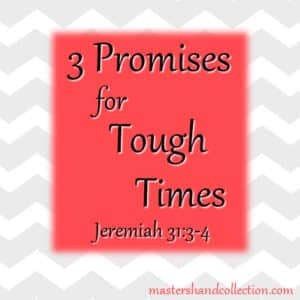 3 Promises for Tough Times Jeremiah 31:3-4