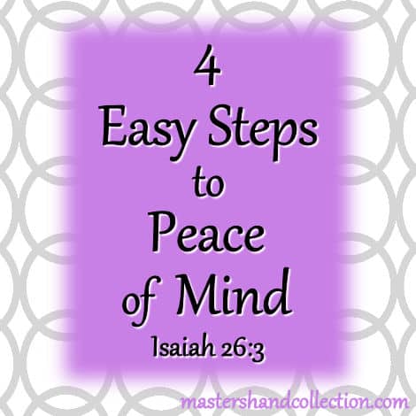 4 Easy Steps to Peace of Mind Isaiah 26:3