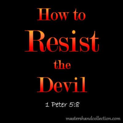 How to Resist the Devil 1 Peter 5:8
