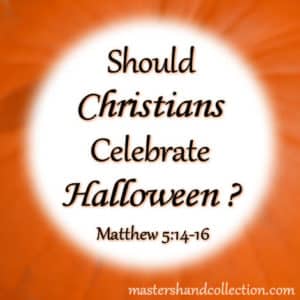 Should Christians Celebrate Halloween? Matthew 5:14-16