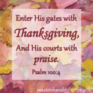 Bible verses for Thanksgiving, psalm of thanksgiving, Psalm 100:4