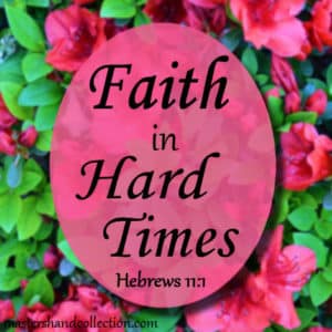 Faith in Hard Times Hebrews 11:1