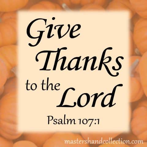 Give Thanks to the Lord Psalm 107:1