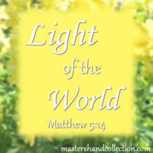 You are the Light of the World Matthew 5:14