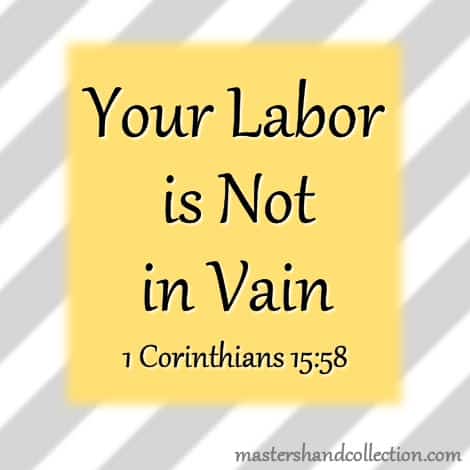 Your Labor is Not in Vain 1 Corinthians 15:58