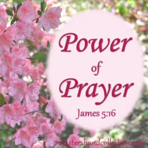 Power of Prayer James 5:16