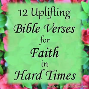 12 Uplifting Bible Verses for Faith in Hard Times