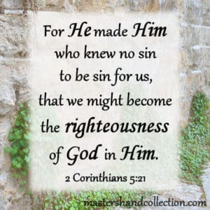Bible Verse about the righteousness of Jesus, 2 Corinthians 5:21