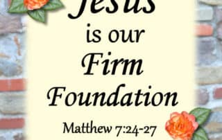 Jesus is our Firm Foundation - Matthew 7:24-27