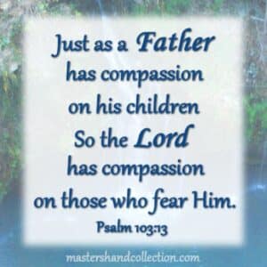 Just as a Father has compassion on his children