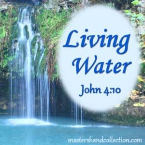 Living Water John 4:10 What is living water? And what is the main point of John 4:10? Find out three tips to quench spiritual thirst.