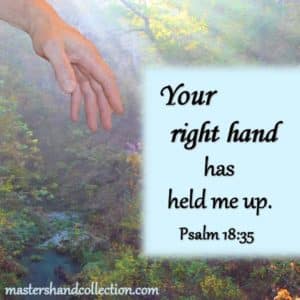 Bible verses about God's hand; Psalm 18:35