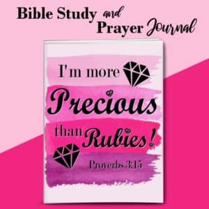 I'm More Precious Than Rubies Bible Study and Prayer Journal