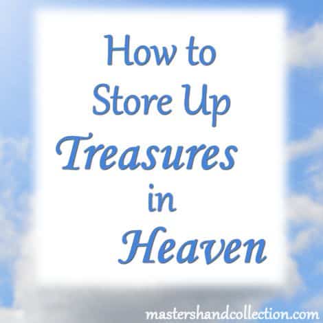 How to Store up Treasures in Heaven
