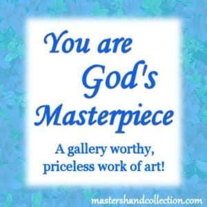 You Are God's Masterpiece