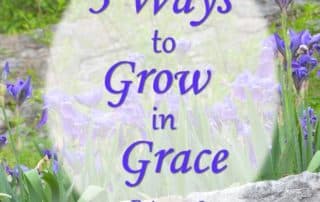 3 Ways to Grow in Grace