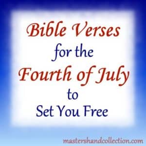 Bible Verses for the Fourth of July to Set You Free