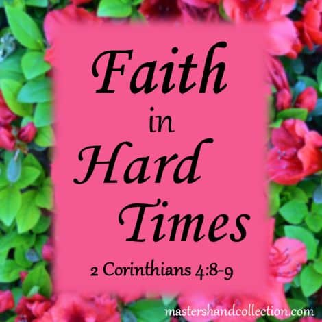 Faith in Hard Times 2 Corinthians 4:8-9