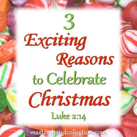 3 Exciting Reasons to Celebrate Christmas Luke 2:14