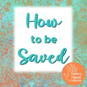 How to be Saved Easy-to-Follow Guide