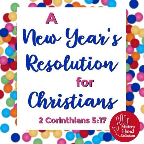 A New Year's Resolution for Christians 2 Corinthians 5:17