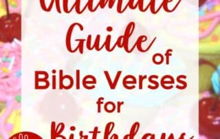 Ultimate Guide of Bible Verses for Birthdays