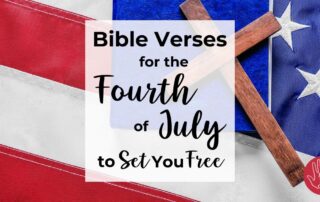 Bible Verses for the Fourth of July to Set You Free