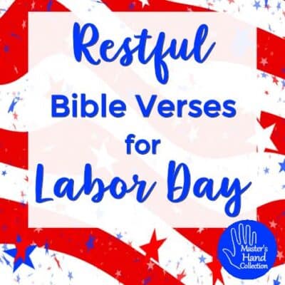 Restful Bible Verses for Labor Day - Master's Hand Collection