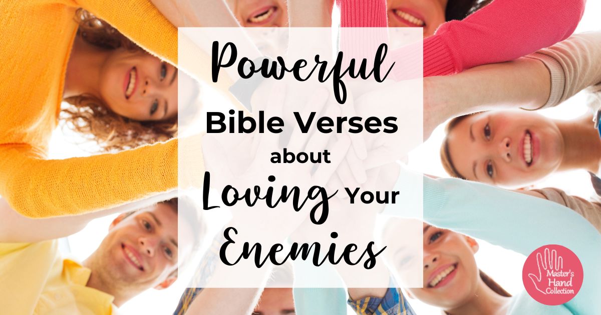 Powerful Bible Verses about Loving Your Enemies