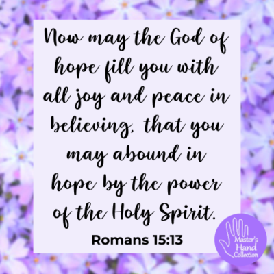 How to Abound in Hope Romans 15:13 Devotional - Master's Hand Collection