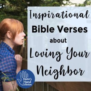 Inspirational Bible Verses about Loving Your Neighbor