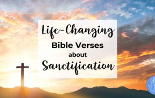Life-Changing Bible Verses about Sanctification