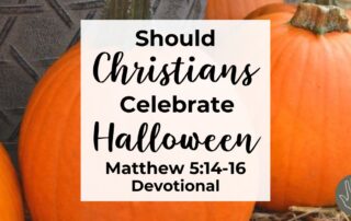Matthew 5:14-16 Devotional Should Christians Celebrate Halloween