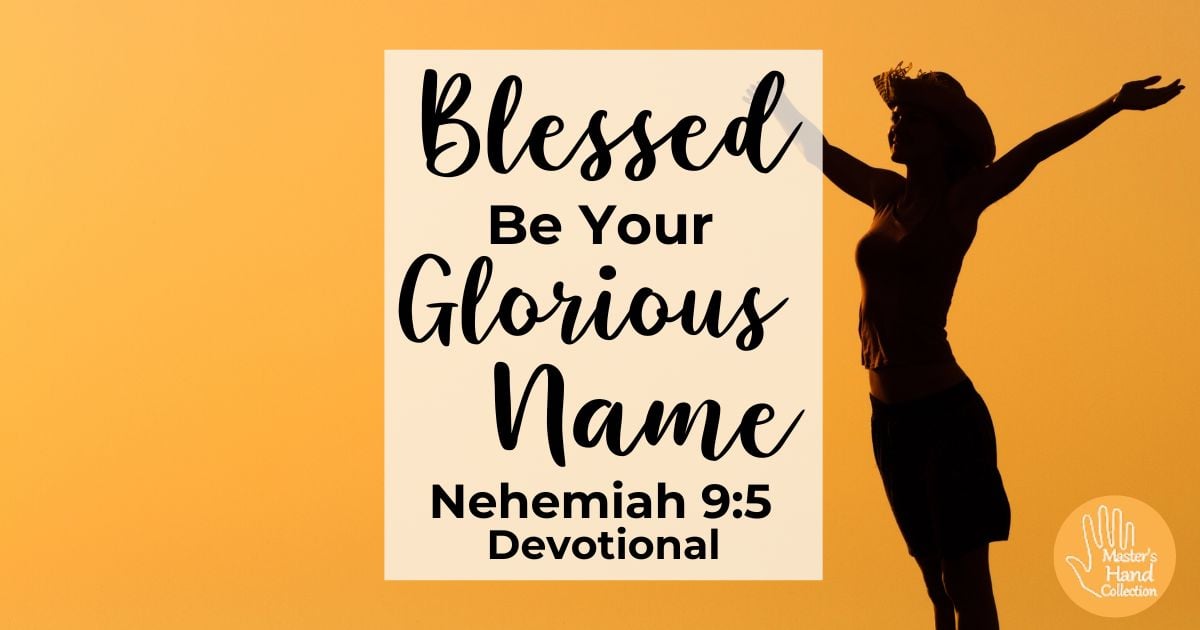 Nehemiah 9:5 Devotional Blessed Be Your Glorious Name
