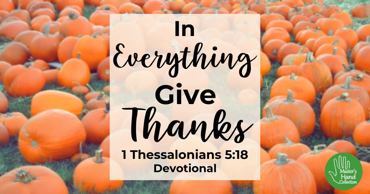 1 Thessalonians 5:18 Devotional In Everything Give Thanks