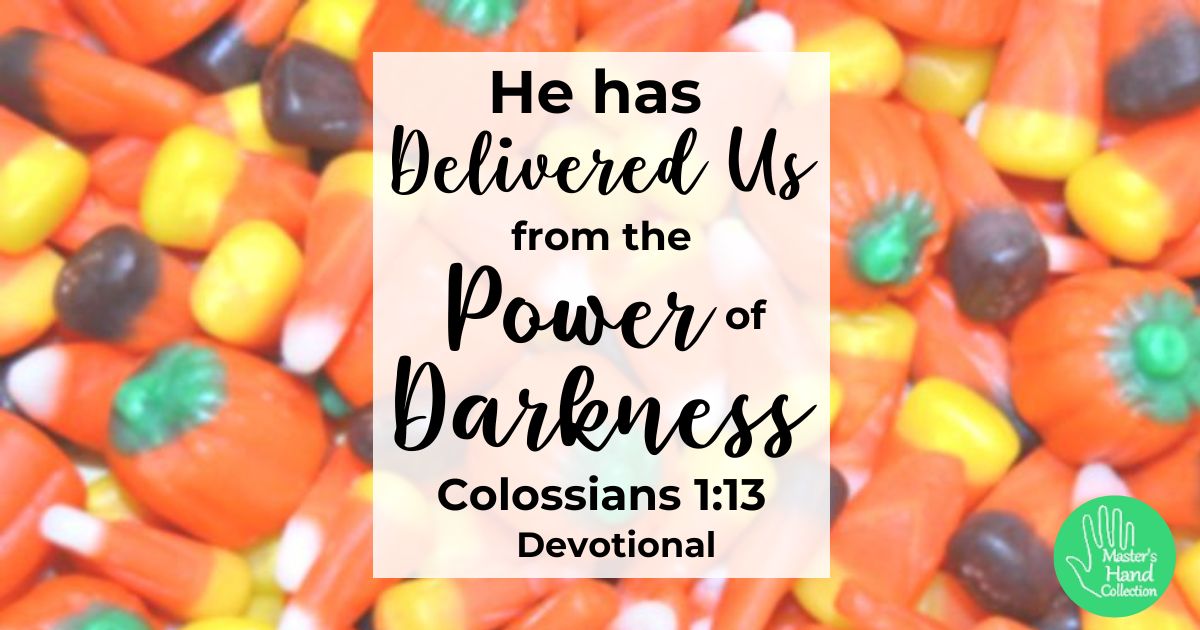 Colossians 1:13 Devotional He has delivered us from the power of darkness