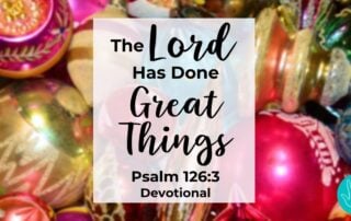 Psalm 126:3 The Lord Has Done Great Things