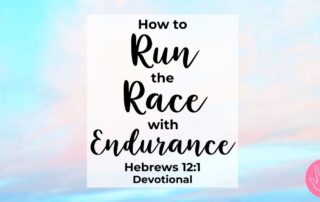 Hebrews 12:1 Devotional How To Run the Race with Endurance