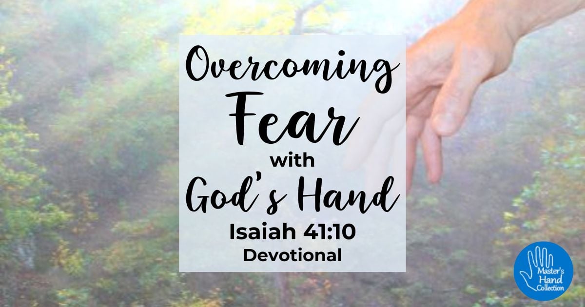 Isaiah 41:10 Devotional Overcoming Fear with God's Hand