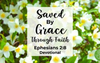 Ephesians 2:8 Devotional Saved By Grace Through Faith