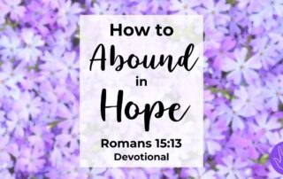 Romans 15:13 Devotional How to Abound in Hope